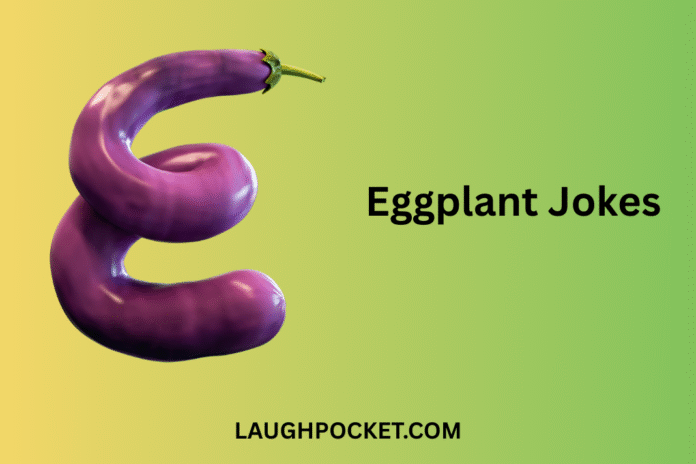 Eggplant Jokes