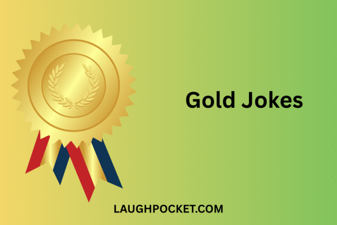 Gold Jokes