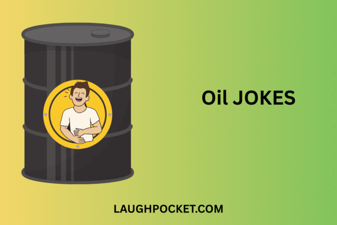 Oil JOKES