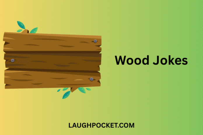 Wood Jokes