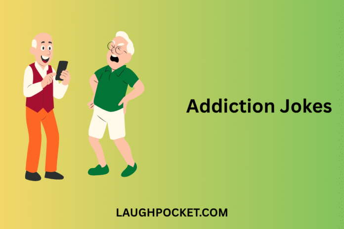 Addiction Jokes
