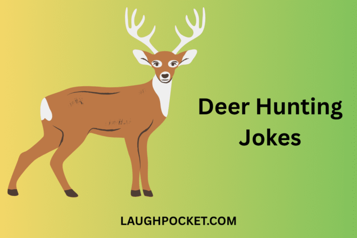 Deer Hunting Jokes (2) Deer Hunting Jokes