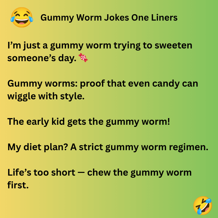 Gummy Worm Jokes One Liners 