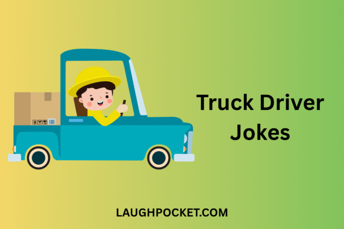 Truck Driver Jokes (1) Truck Driver Jokes