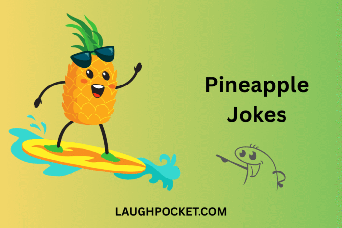 Pineapple Jokes