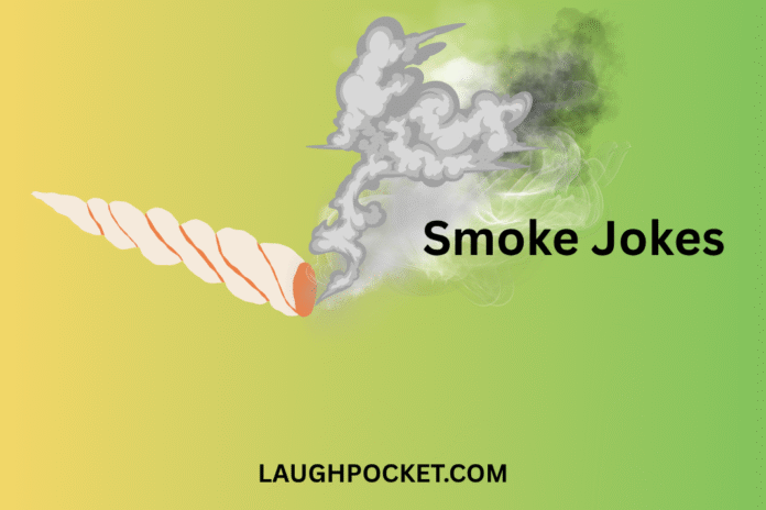 Smoke Jokes