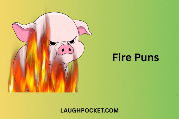 Fire Puns