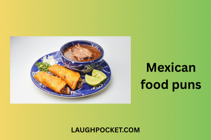 Mexican food puns