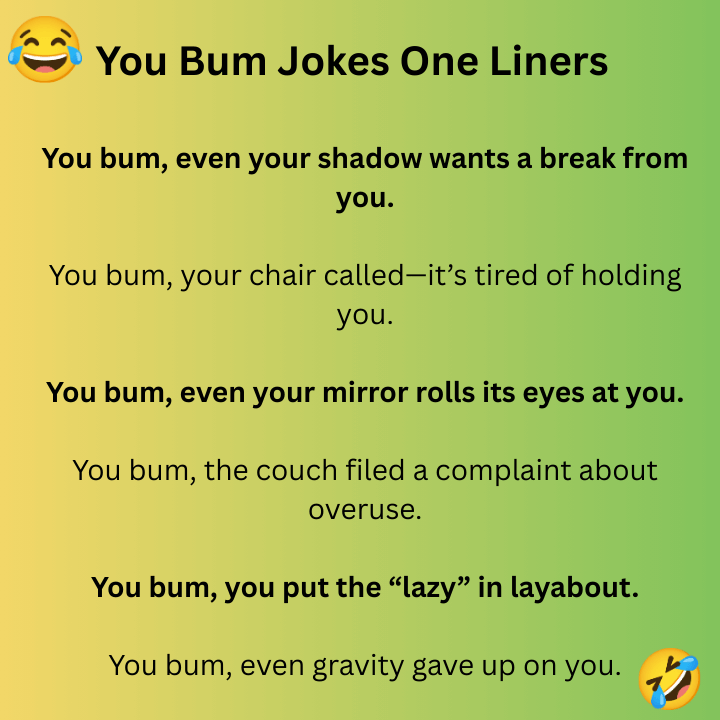 You Bum Jokes One Liners