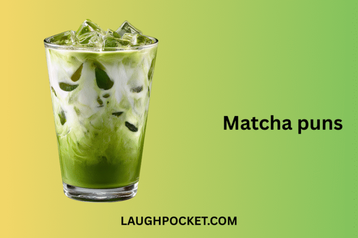 Matcha puns