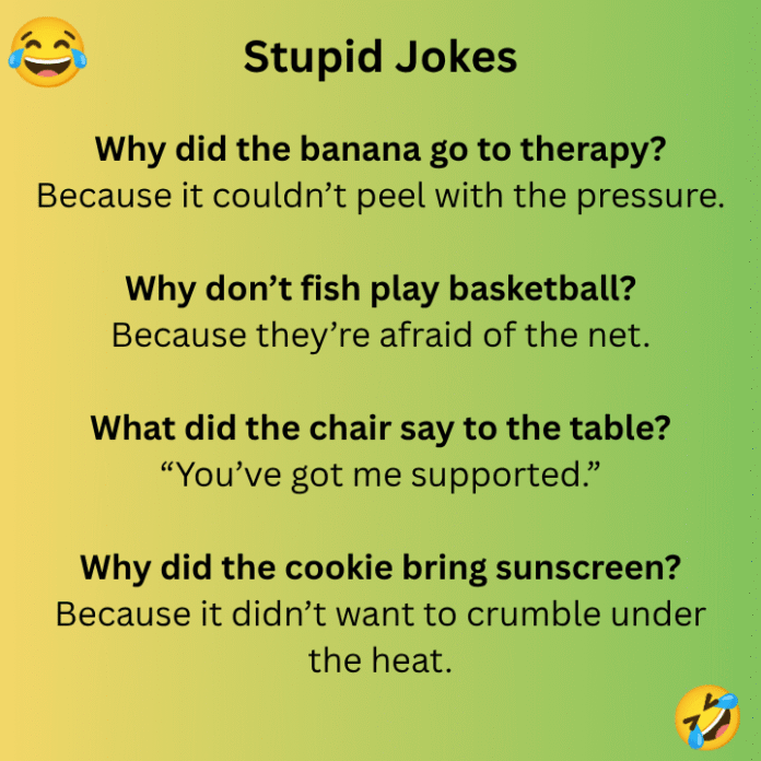 Senseless Humor Stupid Jokes That Are So Dumb They’re Actually Funny